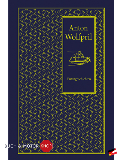 Entengeschichten von Anton Wolfpril - Ein Jahr im Citroën 2CV